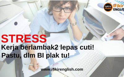 TUGASAN DLM ENGLISH BUATKAN ANDA SELALU TANGGUH UTK SIAPKAN.. SAMPAI STRESS