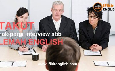 TAKUT & RISAU NAK PERGI INTERVIEW SEBAB TAK MAHIR ENGLISH..
